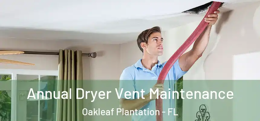 Annual Dryer Vent Maintenance Oakleaf Plantation - FL