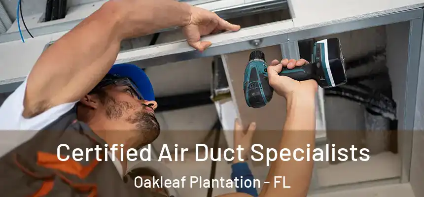 Certified Air Duct Specialists Oakleaf Plantation - FL