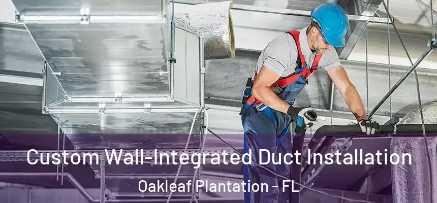 Custom Wall-Integrated Duct Installation Oakleaf Plantation - FL