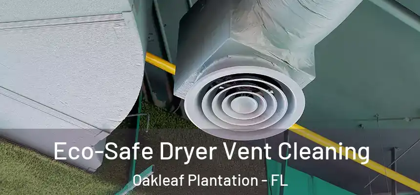 Eco-Safe Dryer Vent Cleaning Oakleaf Plantation - FL
