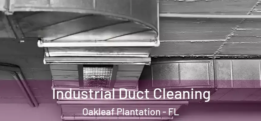 Industrial Duct Cleaning Oakleaf Plantation - FL