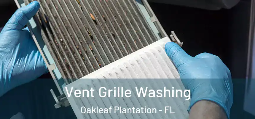 Vent Grille Washing Oakleaf Plantation - FL